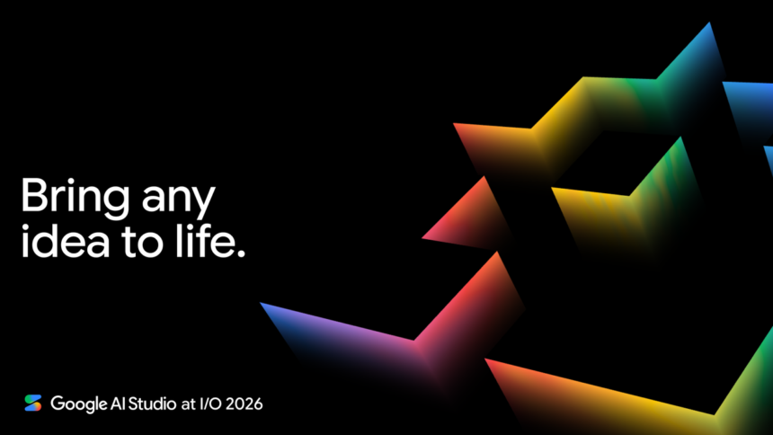 Bring any idea to life: Google AI Studio at I/O 2026 – blog.google