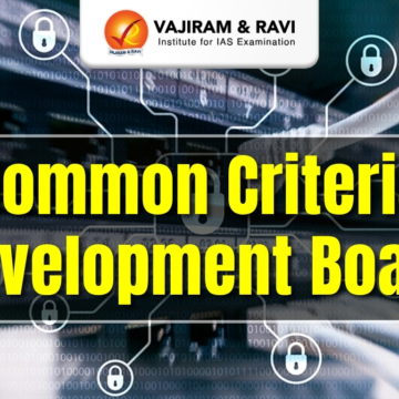 Common Criteria Development Board, Key Functions, Latest News – Vajiram & Ravi