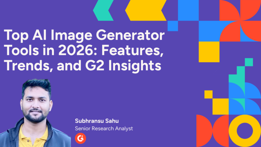 Top AI Image Generator Tools in 2026: Features, Trends, and G2 Insights – G2 Learn Hub
