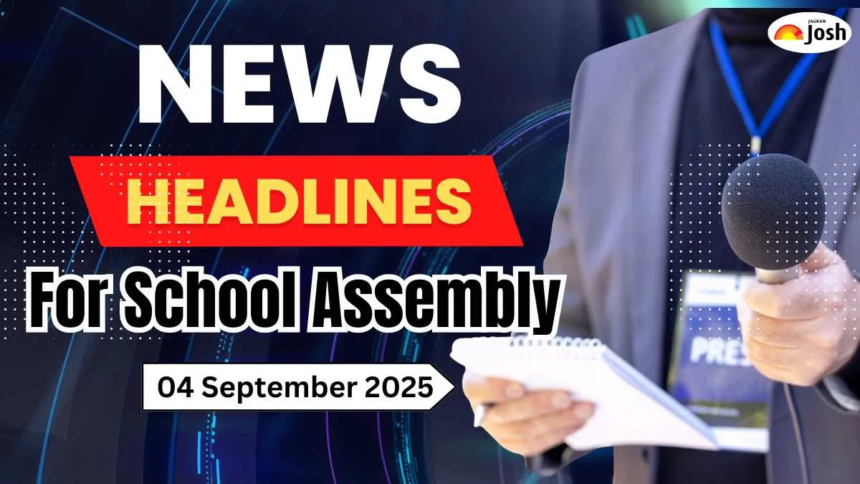 wp-header-logo-2627.png School Assembly Headlines Today (04 September): India’s Semiconductor Push, SC on Foreign Nationals, 56th GST Meet in Delhi and Other Important News – Jagran Josh