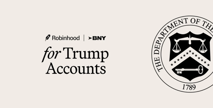 Robinhood, BNY Tapped for Trump Accounts – StartupHub.ai