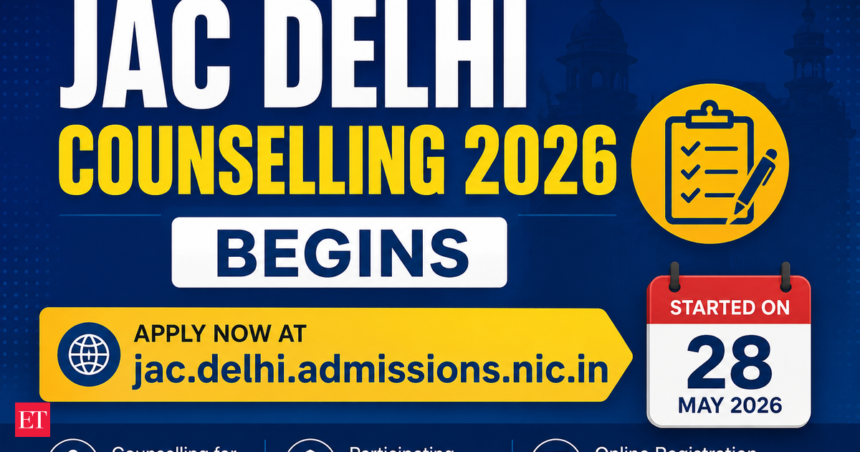 JAC Delhi Counselling 2026 begins at jac.delhi.admissions.nic.in; check last date, steps to apply and fee – The Economic Times