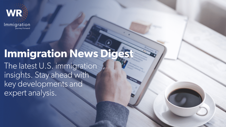 WR Immigration News Digest – WR Immigration