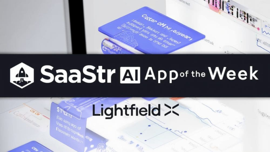 SaaStr AI App of the Week: Lightfield — The AI-Native CRM That Updates Itself, Preps Your Meetings, and Actually Knows Your Customers Cold – saastr.com