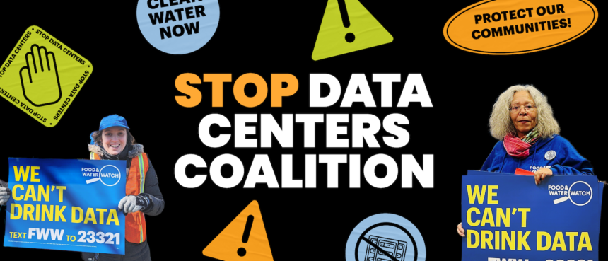 The New Coalition Taking on Big Tech’s AI Data Centers – Food & Water Watch