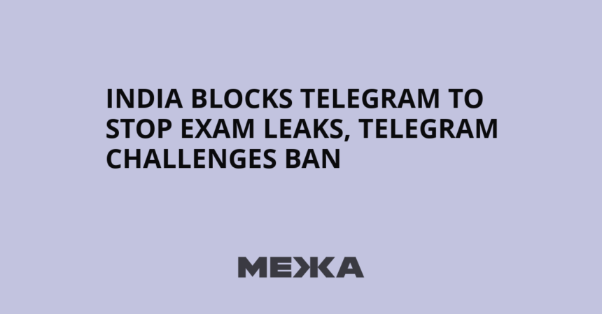 wp-header-logo-456.png India blocks Telegram to stop exam leaks, Telegram challenges ban – mezha.net